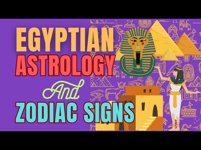 Unlocking the Mysteries of Egyptian Zodiac Signs