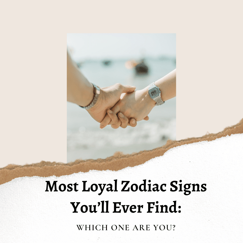Unraveling the Most Loyal Zodiac Signs